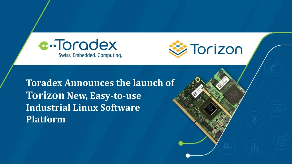 toradex announces the launch of torizon new easy to use industrial linux software platform