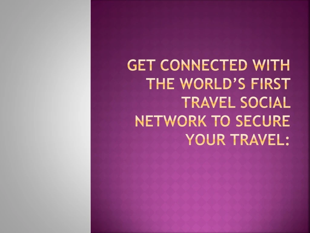 get connected with the world s first travel social network to secure your travel