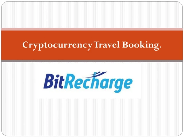 BITRECHARGE-One for all Cryptocurrency travel booking.