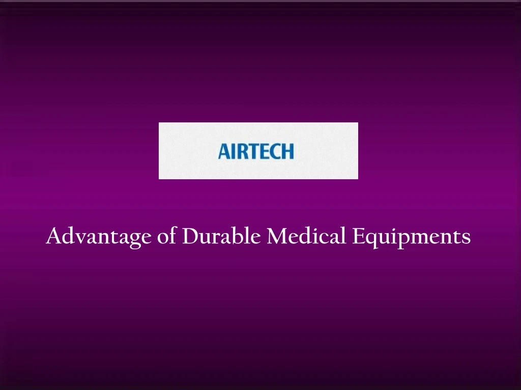 advantage of durable medical equipments