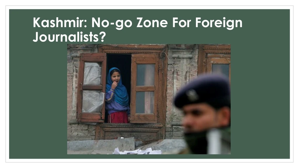 kashmir no go zone for foreign journalists