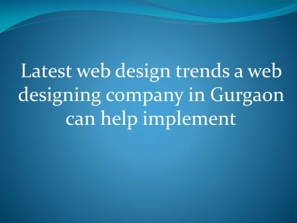 Latest web design trends a web designing comLatest web design trends a web designing company in Gurgaon can help impleme