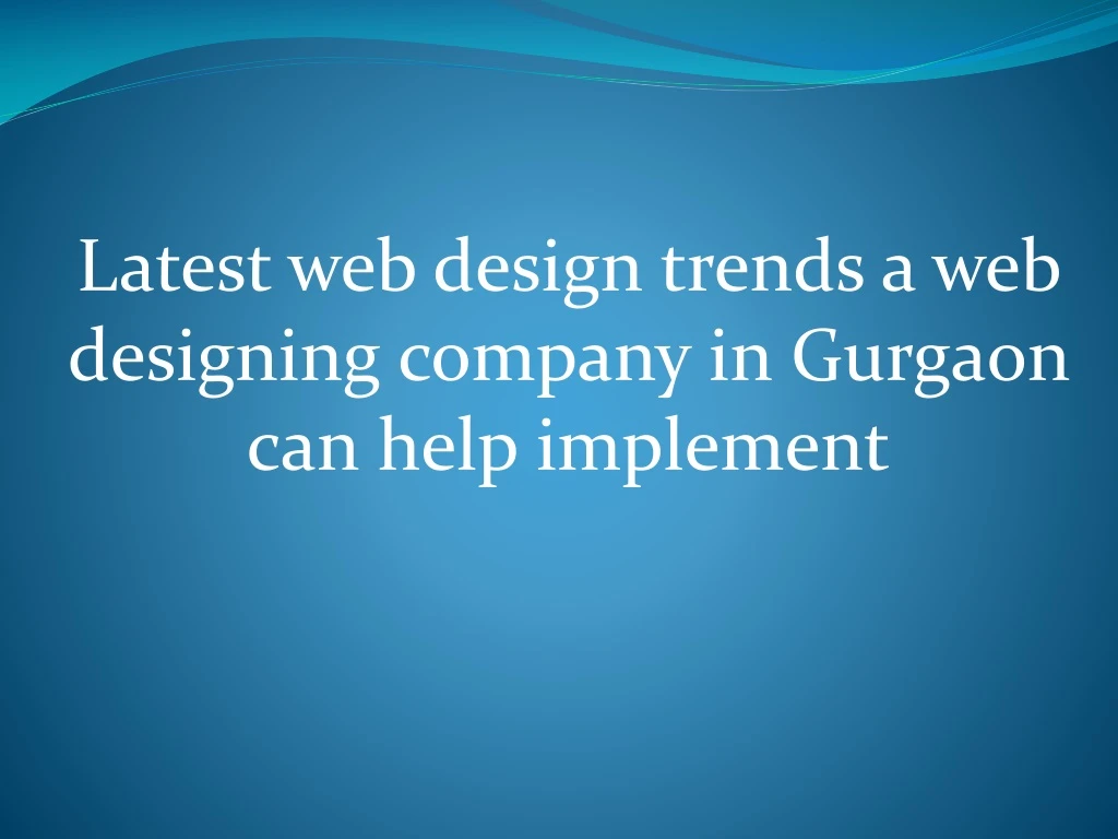 latest web design trends a web designing company