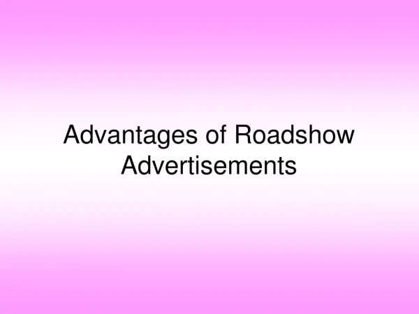 Advantage of roadshow