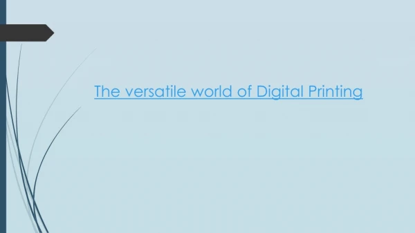 VERSATILE WORLD OF DIGITAL PRINTING