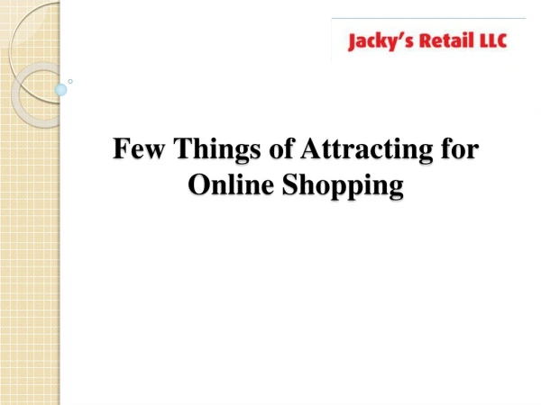 Few Things of Attracting for Online Shopping