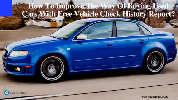 How To Improve The Way Of Buying Used Cars With Free Vehicle Check History Report?