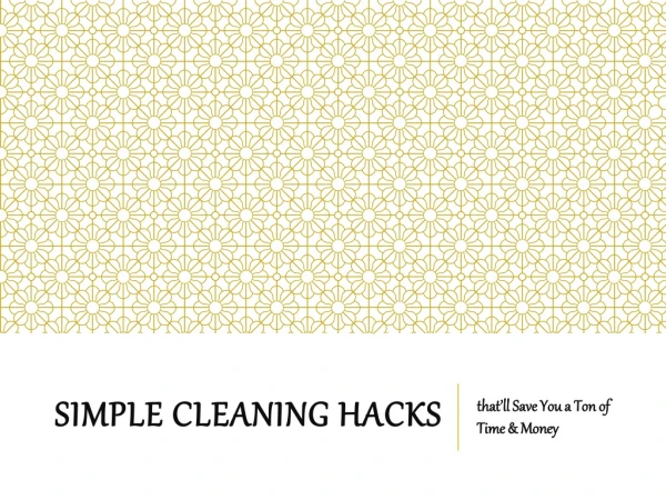 Must-Try Cleaning Hacks Will Save You Time and Money