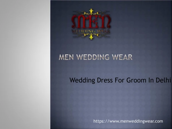 Wedding Dress For Groom in Delhi | Men Wedding Wear