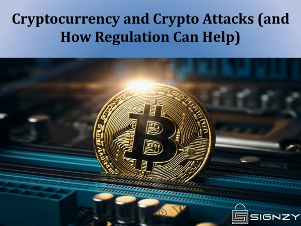 Cryptocurrency and Crypto Attacks (and How Regulation Can Help)