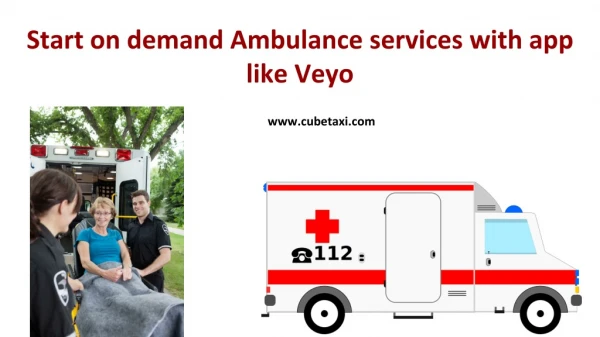 Start on demand Ambulance services with app like Veyo