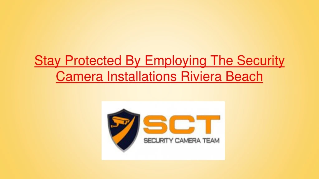 stay protected by employing the security camera installations riviera beach