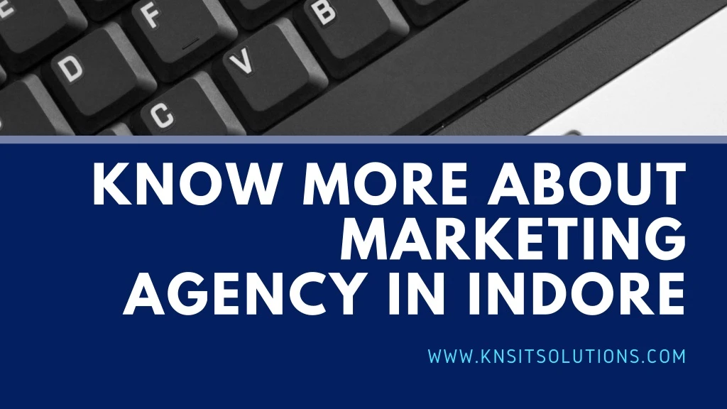 know more about marketing agency in indore