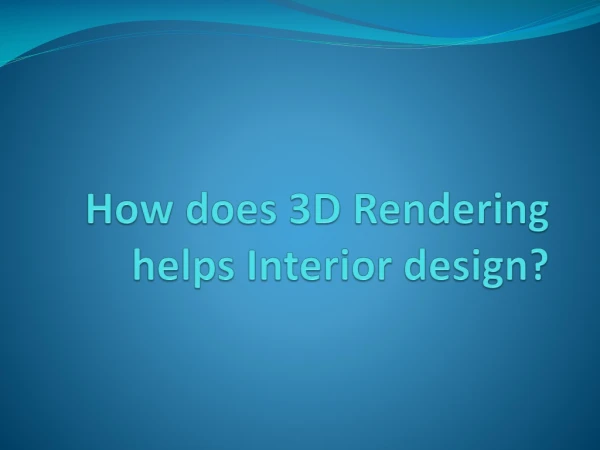 How does 3D Rendering helps interior design?