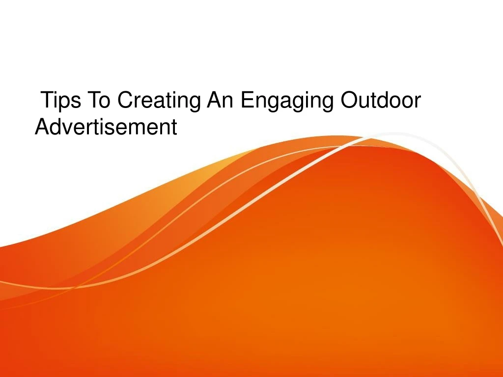 tips to creating an engaging outdoor advertisement