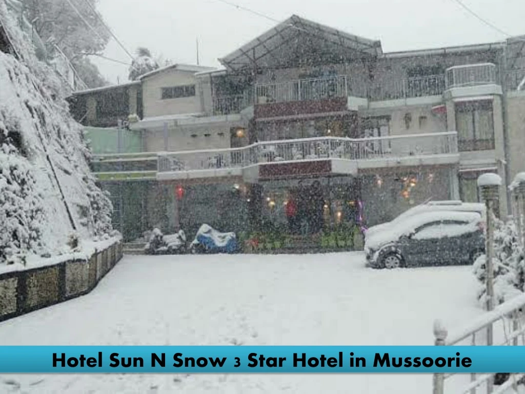 hotel sun n snow 3 star hotel in mussoorie