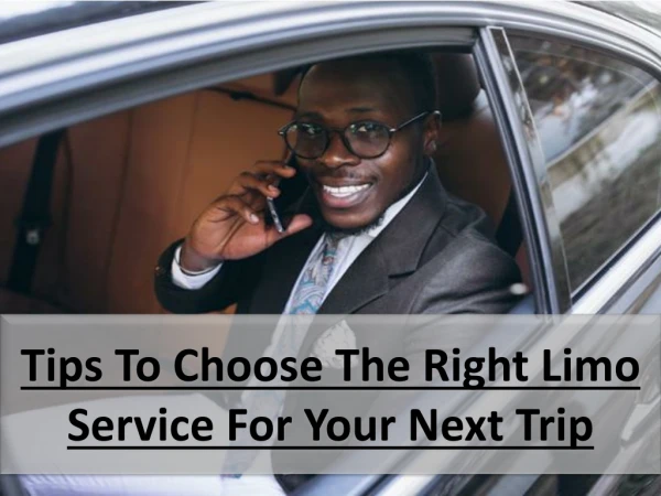 Tips To Choose The Right Limo Service For Your Next Trip