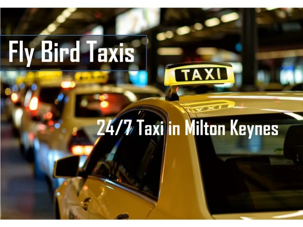 Book the Reliable Taxi in Milton Keynes | Flybird Taxis