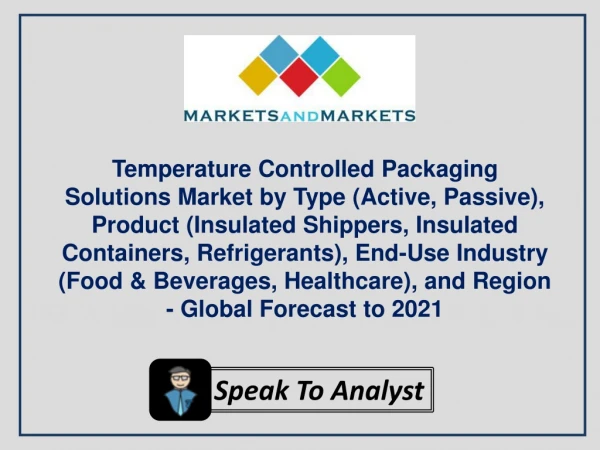 Temperature Controlled Packaging Solutions Market by Type, Product, End-Use Industry & Region