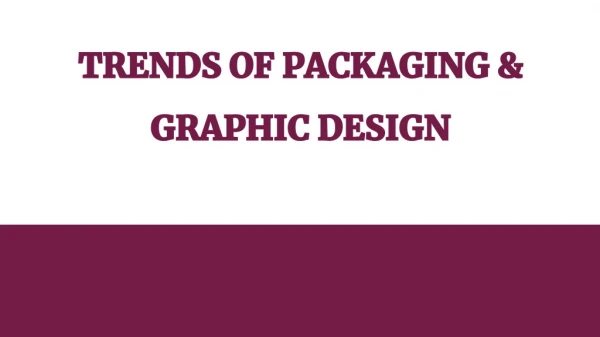 Trends of packaging & graphic design