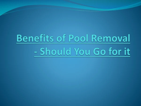 Benefits of Pool Removal - Should You Go for it