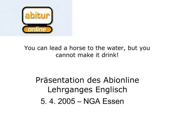 You can lead a horse to the water, but you cannot make it drink