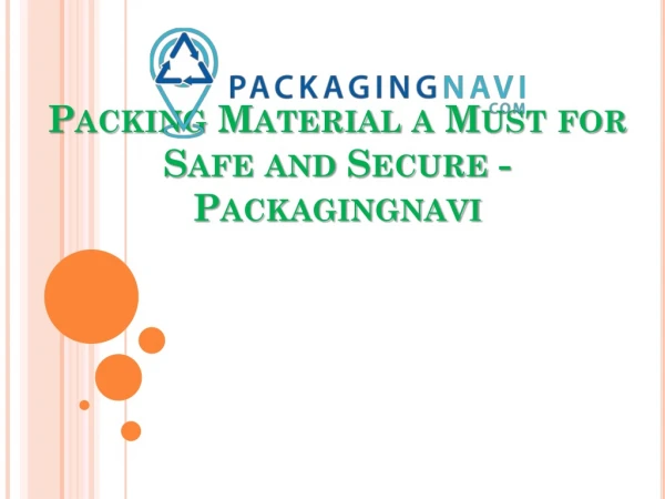 Packing Material a Must for Safe and Secure - Packagingnavi