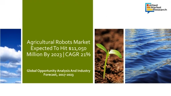 Global agricultural robots market - Future Forecast