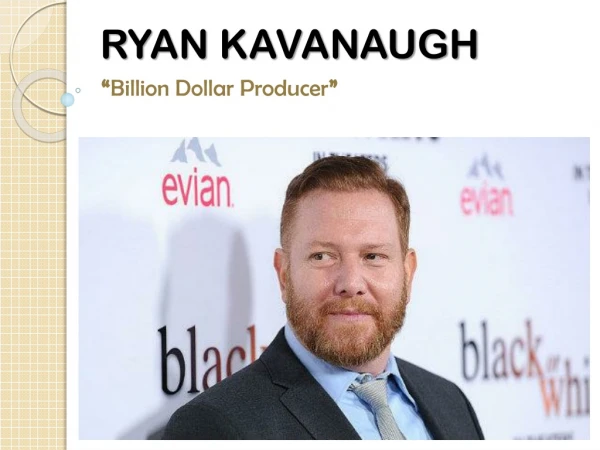 Ryan Kavanaugh-Billion Dollar Producer