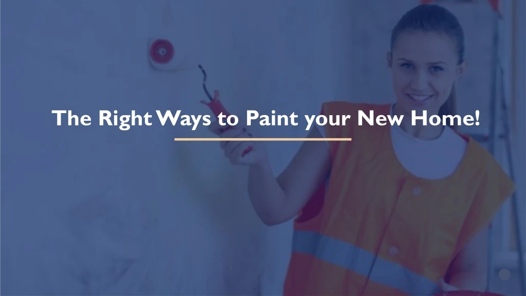 the right ways to paint your new home