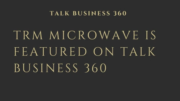 TRM Microwave is featured on Talk Business 360