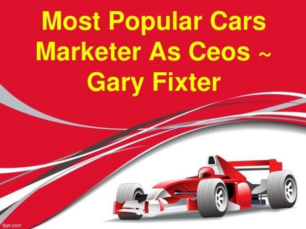 Most Popular Cars Marketer As Ceos ~ Gary Fixter