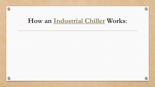 How an Industrial Chiller Works