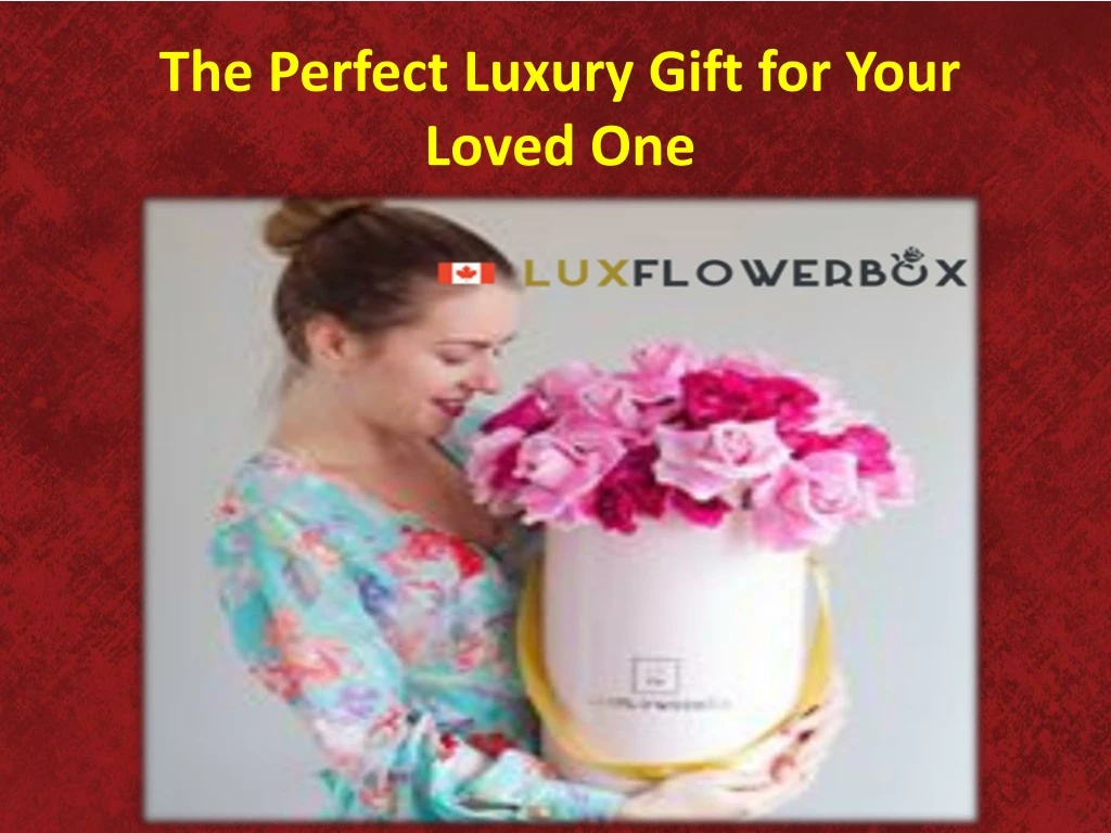 the perfect luxury gift for your loved one