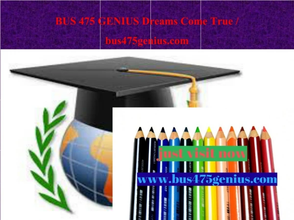 BUS 475 GENIUS Dreams Come True / bus475genius.com