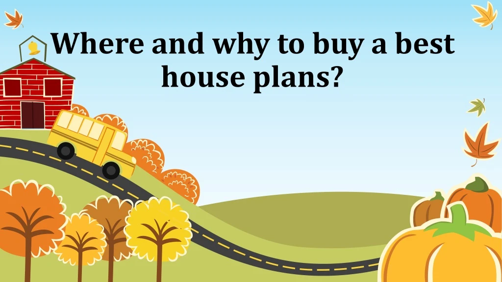 where and why to buy a best house plans