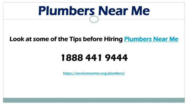 Look at some of the Tips before Hiring Plumbers Near Me