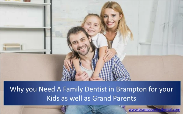 Why you Need A Family Dentist in Brampton for your Kids as well as Grand Parents