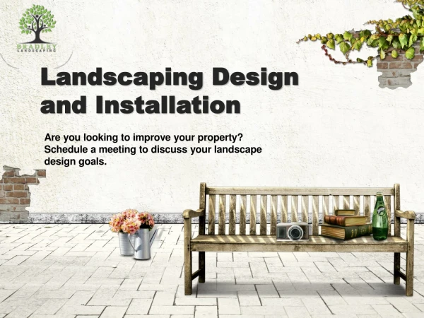 Landscaping Design and Installation - Bradley Landscaping