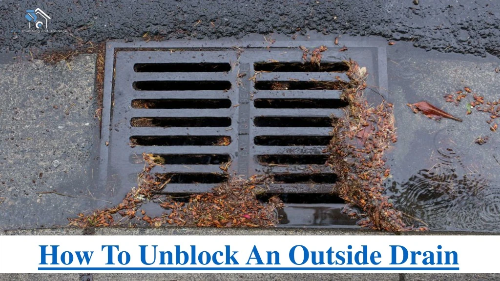 how to unblock an outside drain