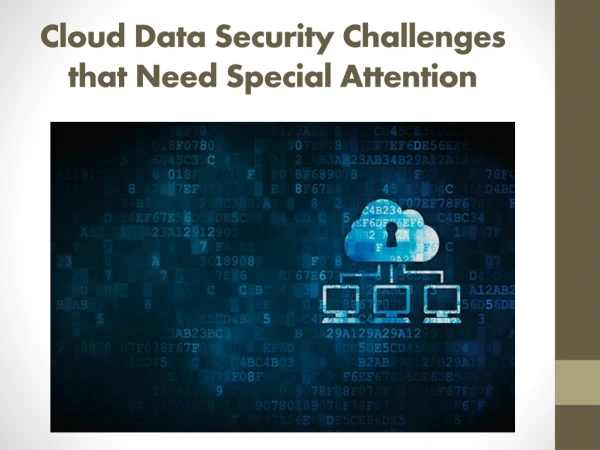 Cloud Data Security Challenges that Need Special Attention