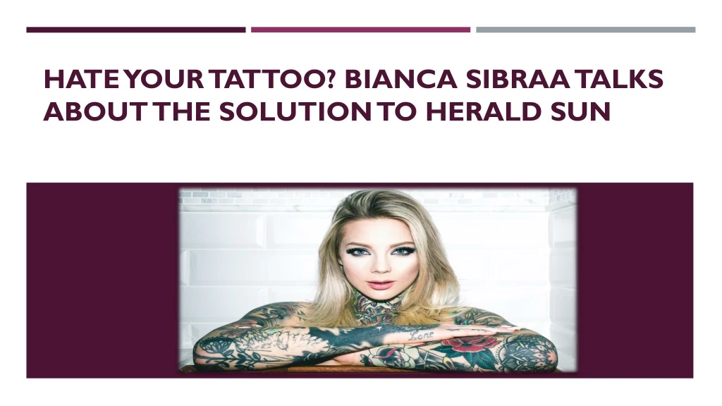 hate your tattoo bianca sibraa talks about the solution to herald sun