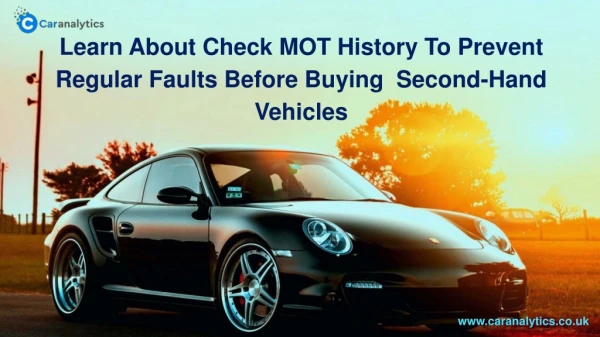 Learn About Check MOT History To Prevent Regular Faults Before Buying Second-Hand Vehicles