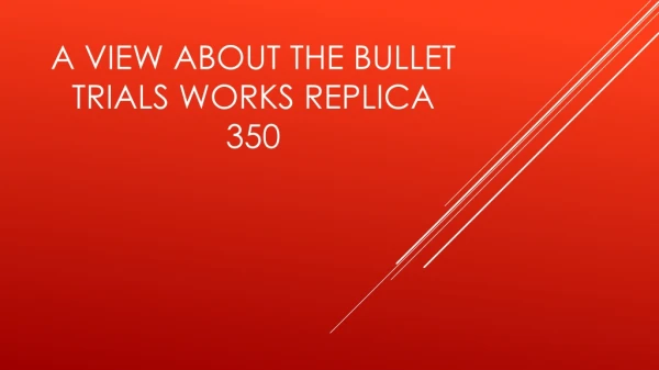 Bullet Trials Works Replica 350