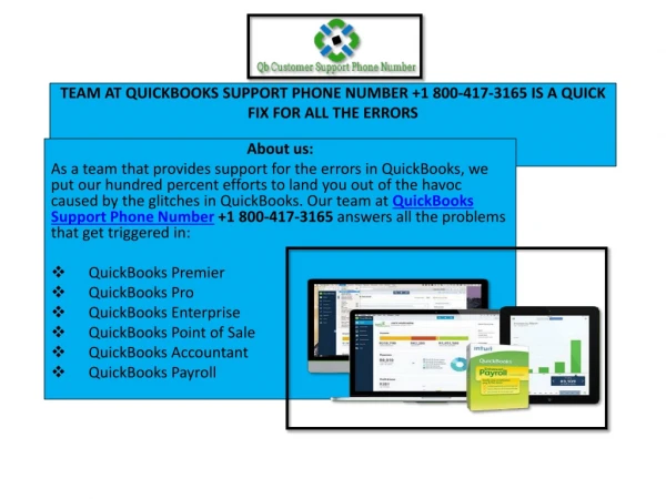 TEAM AT QUICKBOOKS SUPPORT PHONE NUMBER 1 800-417-3165 IS A QUICK FIX FOR ALL THE ERRORS