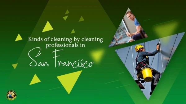 Kinds of Cleaning by Cleaning Professionals in San Francisco