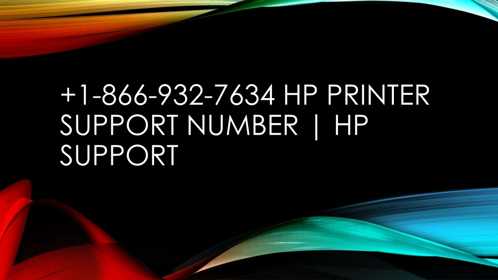 1 866 932 7634 hp printer support number hp support