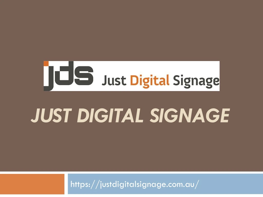 just digital signage