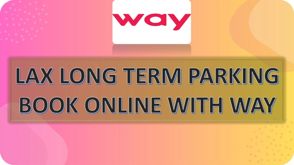 lax long term parking book online with way