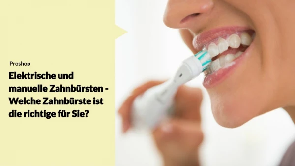 Elektrische Vs. Manuelle Zahnbürsten - Welche Zahnbürste Ist Die Richtige Für Sie